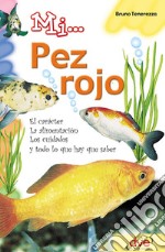 Mi... pez rojo: El carácter, la alimentación, los cuidados y todo lo que hay que saber. E-book. Formato EPUB ebook