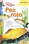 Mi... pez rojo: El carácter, la alimentación, los cuidados y todo lo que hay que saber. E-book. Formato EPUB ebook di Bruno Tenerezza