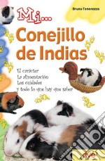 Mi... conejillo de indias: El carácter, la alimentación, los cuidados y todo lo que hay que saber. E-book. Formato EPUB ebook