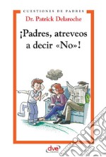 ¡Padres, atreveos a decir «No»!. E-book. Formato EPUB ebook