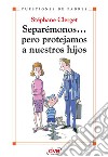 Separémonos... pero protejamos a nuestros hijos. E-book. Formato EPUB ebook