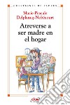 Atreverse a ser madre en el hogar. E-book. Formato EPUB ebook di Marie