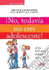 ¡No, todavía no eres adolescente!. A los 8-12 años todavía son niños. E-book. Formato EPUB ebook