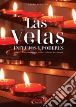 Las velas. Influjos y poderes. Formas, ritos evocadores, cómo y cuándo, utilizarlas. E-book. Formato EPUB