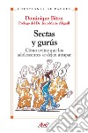 Sectas y gurús. Cómo evitar que los adolescentes se dejan atrapar. E-book. Formato EPUB ebook di Dominique Biton