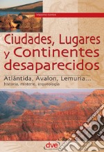 Ciudades, lugares y continentes desaparecidos. E-book. Formato EPUB ebook