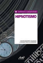 Hipnotismo. Una obra para liberar a la persona y desplegar todas sus posibilidades. E-book. Formato EPUB ebook