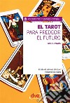 El tarot para predecir el futuro. El arte de adivinar el futuro mediante los naipes. E-book. Formato EPUB ebook di Iris Guevara