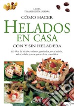 Cómo hacer helados en casa con y sin heladera. E-book. Formato EPUB ebook