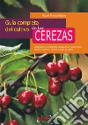 Guía completa del cultivo de las cerezas. Variedades y propiedades, recolección y conservación, tamaño, injertos - incluye recetas de cocina. E-book. Formato EPUB ebook