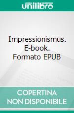 Impressionismus. E-book. Formato EPUB ebook di Nathalia Brodskaya