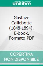 Gustave Caillebotte (1848-1894). E-book. Formato PDF ebook di Nathalia Brodskaïa