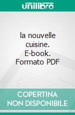 la nouvelle cuisine. E-book. Formato PDF ebook di Chef Maike