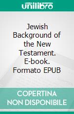 Jewish Background of the New Testament. E-book. Formato EPUB ebook