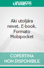 Aki utoljára nevet. E-book. Formato Mobipocket ebook di Gabriel Wolf