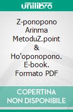 Z-ponopono Arinma MetoduZ.point & Ho'oponopono. E-book. Formato PDF ebook di Sevinç Sultan Yazla