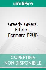 Greedy Givers. E-book. Formato EPUB ebook di JERRI WILLIAMS