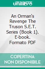 An Orman's Revenge The Truson S.E.T. Series (Book 1). E-book. Formato PDF