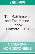 The Matchmaker and The Marine. E-book. Formato EPUB ebook