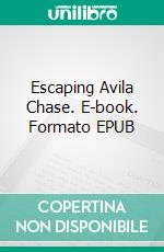 Escaping Avila Chase. E-book. Formato EPUB ebook di M.K. Williams