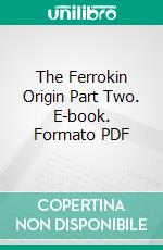 The Ferrokin Origin Part Two. E-book. Formato PDF ebook di Jennifer Swartwood-Walker