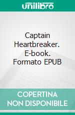 Captain Heartbreaker. E-book. Formato EPUB ebook di Brighton Walsh