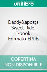 Daddy&apos;s Sweet Ride. E-book. Formato EPUB