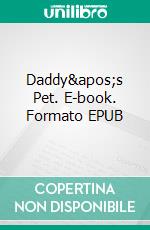 Daddy&apos;s Pet. E-book. Formato EPUB