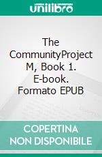 The CommunityProject M, Book 1. E-book. Formato EPUB