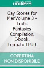 Gay Stories for MenVolume 3 - Erotic Fantasies Compilation. E-book. Formato EPUB ebook di Charlie Hudson