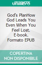 God’s PlanHow God Leads You Even When You Feel Lost. E-book. Formato EPUB ebook
