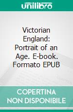 Victorian England: Portrait of an Age. E-book. Formato EPUB ebook