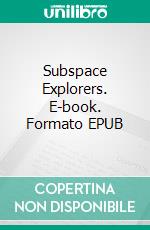 Subspace Explorers. E-book. Formato EPUB ebook