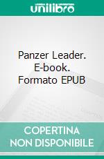 Panzer Leader. E-book. Formato EPUB ebook di Heinz Guderian