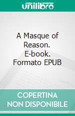 A Masque of Reason. E-book. Formato EPUB