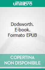 Dodsworth. E-book. Formato EPUB ebook di Sinclair Lewis