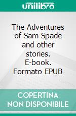 The Adventures of Sam Spade and other stories. E-book. Formato EPUB ebook