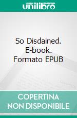 So Disdained. E-book. Formato EPUB ebook di Nevil Shute