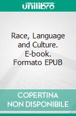 Race, Language and Culture. E-book. Formato EPUB ebook