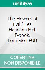 The Flowers of Evil / Les Fleurs du Mal. E-book. Formato EPUB ebook di Charles Baudelaire