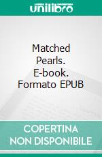 Matched Pearls. E-book. Formato EPUB ebook