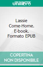 Lassie Come-Home. E-book. Formato EPUB ebook di Eric Knight