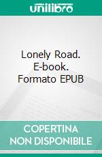 Lonely Road. E-book. Formato EPUB ebook di Nevil Shute