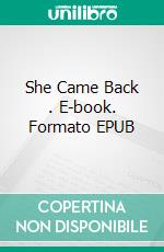 She Came Back . E-book. Formato EPUB ebook