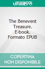 The Benevent Treasure. E-book. Formato EPUB ebook di Patricia Wentworth