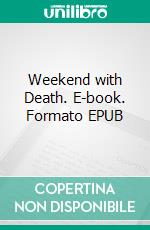 Weekend with Death. E-book. Formato EPUB ebook di Patricia Wentworth