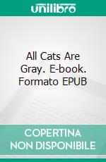 All Cats Are Gray. E-book. Formato EPUB ebook