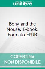 Bony and the Mouse. E-book. Formato EPUB ebook di Arthur W. Upfield