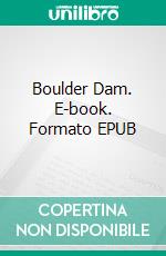 Boulder Dam. E-book. Formato EPUB ebook