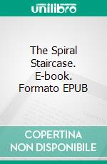 The Spiral Staircase. E-book. Formato EPUB ebook di Ethel Lina White